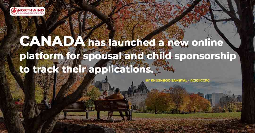 Canada has launched a new online platform for spousal and child sponsorship to track their applications.