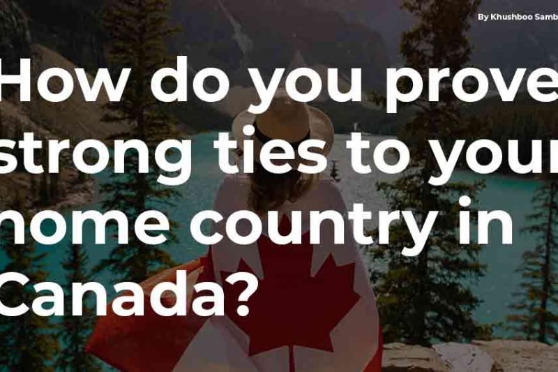 How do you prove strong ties to your home country in Canada?